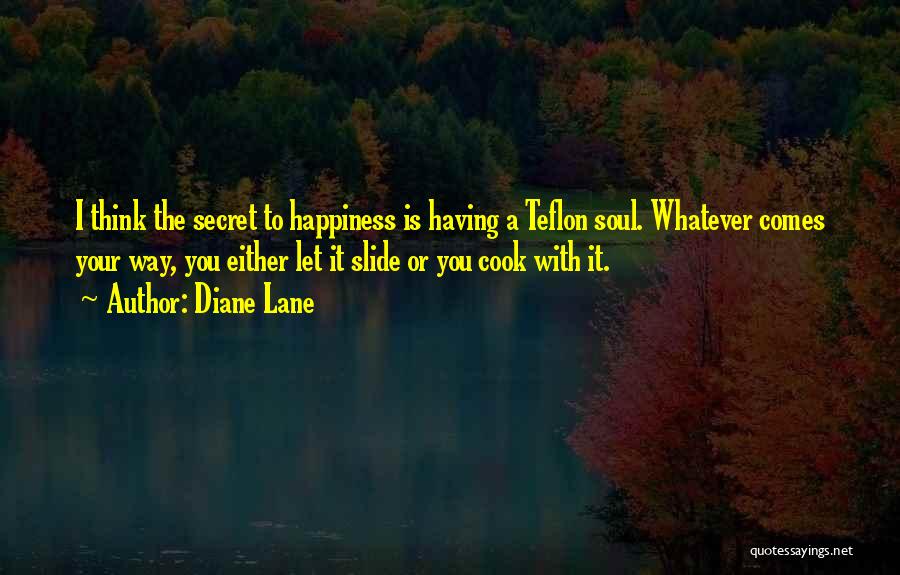 The Secret To Happiness Quotes By Diane Lane