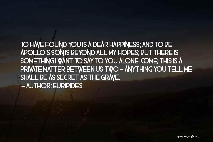 The Secret To Happiness Quotes By Euripides