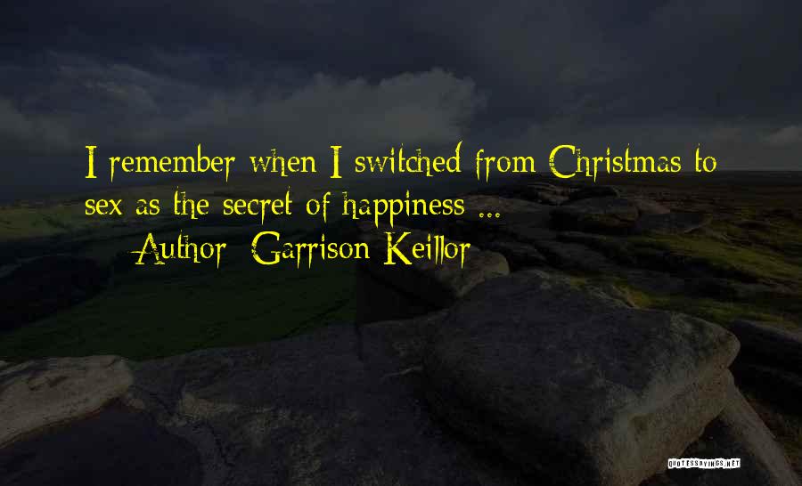 The Secret To Happiness Quotes By Garrison Keillor