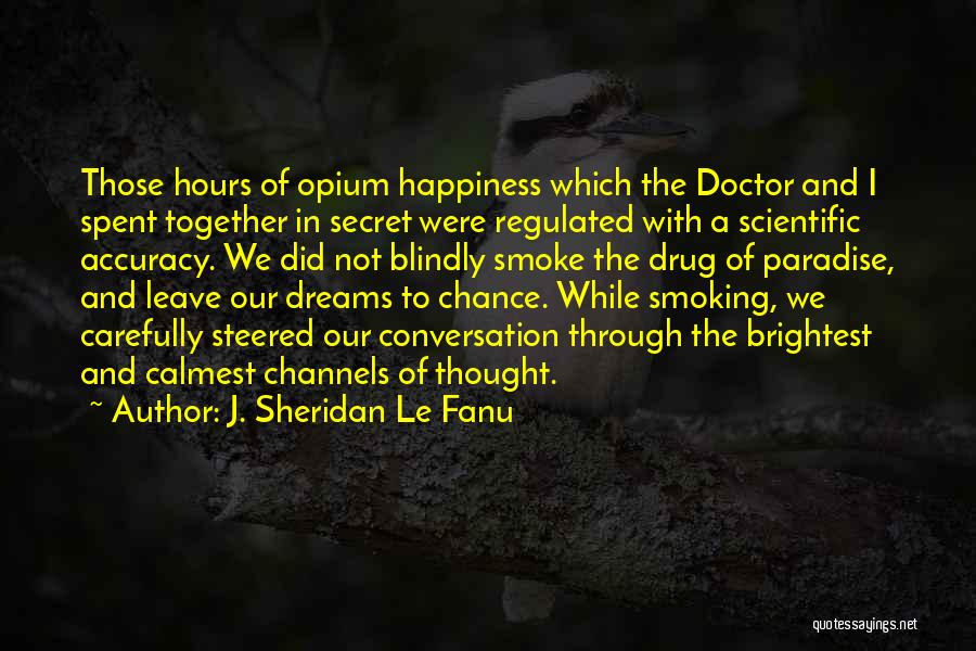 The Secret To Happiness Quotes By J. Sheridan Le Fanu