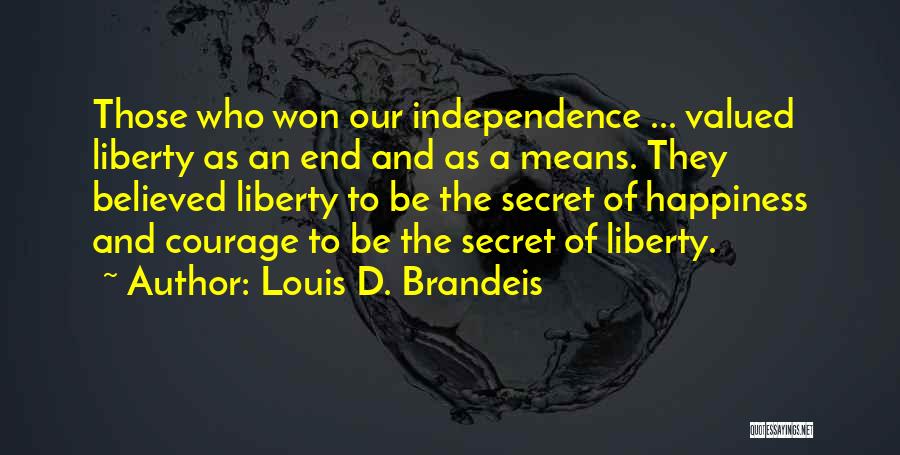 The Secret To Happiness Quotes By Louis D. Brandeis