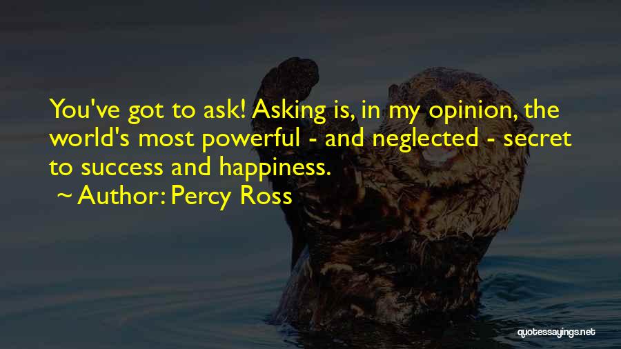 The Secret To Happiness Quotes By Percy Ross