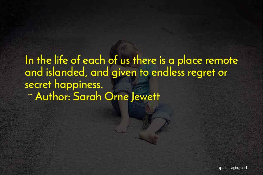 The Secret To Happiness Quotes By Sarah Orne Jewett
