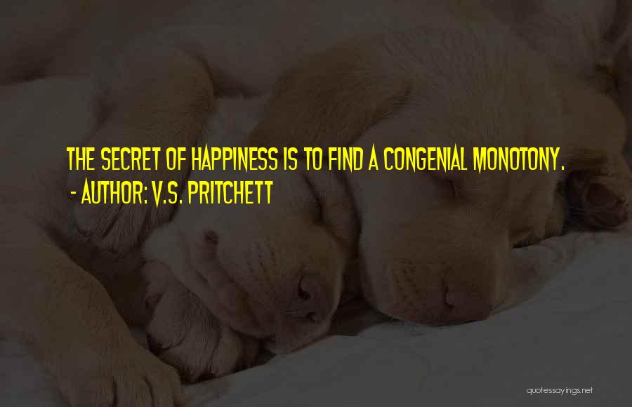 The Secret To Happiness Quotes By V.S. Pritchett