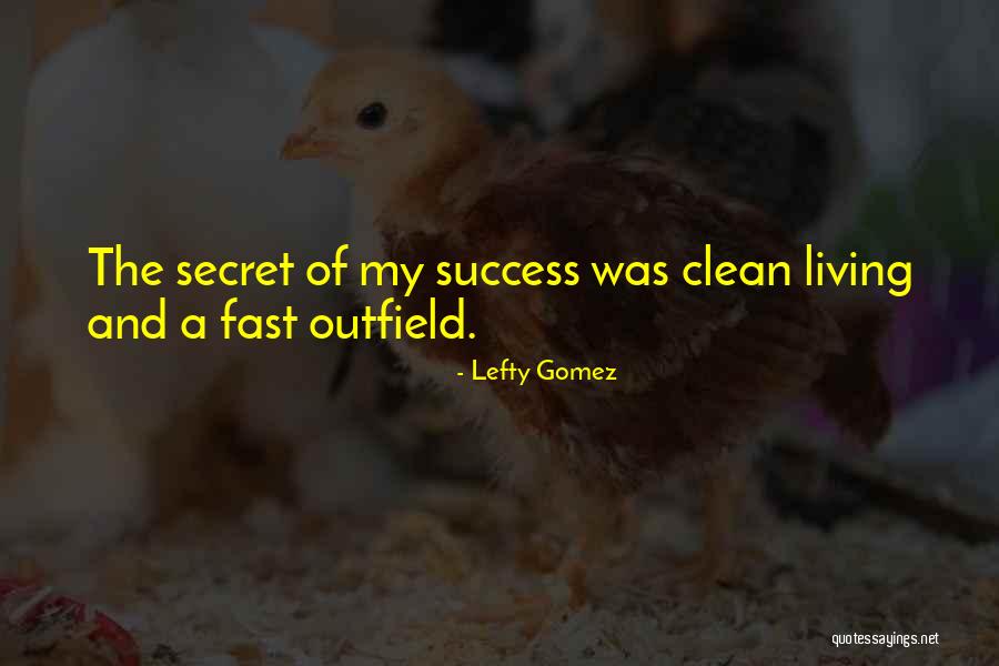 The Secret To Living Well Quotes By Lefty Gomez The Secret To Living Well Quotes By Lefty Gomez