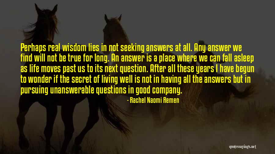 The Secret To Living Well Quotes By Rachel Naomi Remen The Secret To Living Well Quotes By Rachel Naomi Remen