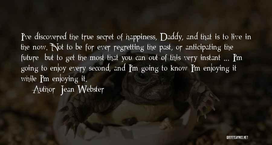 The Secret To True Happiness Quotes By Jean Webster The Secret To True Happiness Quotes By Jean Webster
