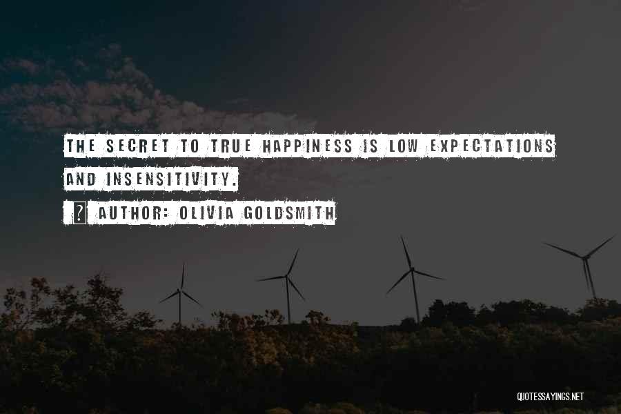 The Secret To True Happiness Quotes By Olivia Goldsmith