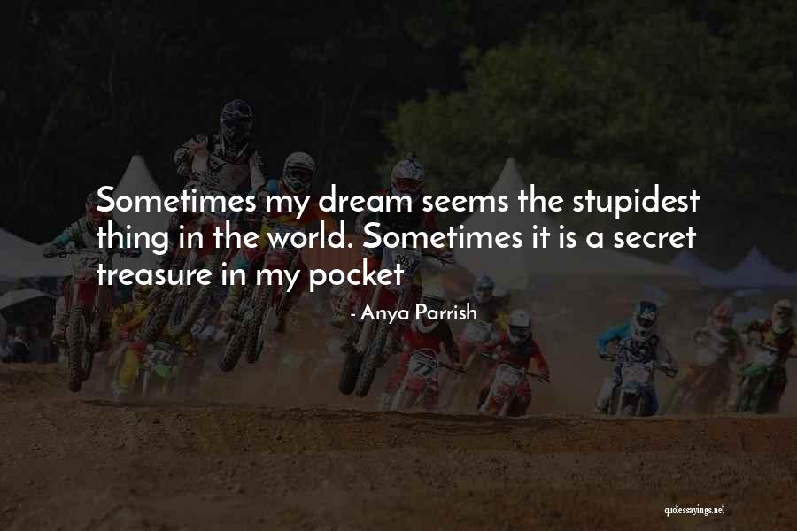 The Secret World Quotes By Anya Parrish The Secret World Quotes By Anya Parrish