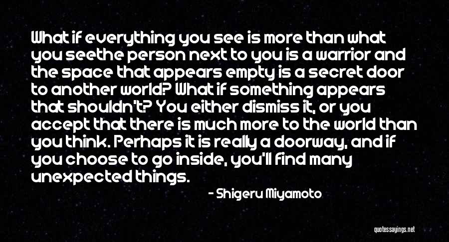 The Secret World Quotes By Shigeru Miyamoto The Secret World Quotes By Shigeru Miyamoto