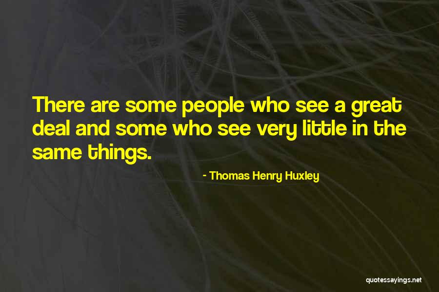 The Seeing See Little Quotes By Thomas Henry Huxley