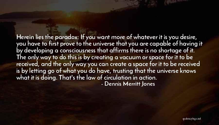 The Self Creating Universe Quotes By Dennis Merritt Jones The Self Creating Universe Quotes By Dennis Merritt Jones