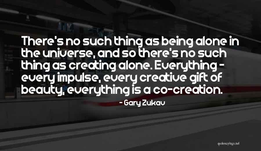 The Self Creating Universe Quotes By Gary Zukav The Self Creating Universe Quotes By Gary Zukav