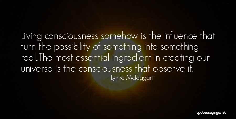 The Self Creating Universe Quotes By Lynne McTaggart The Self Creating Universe Quotes By Lynne McTaggart