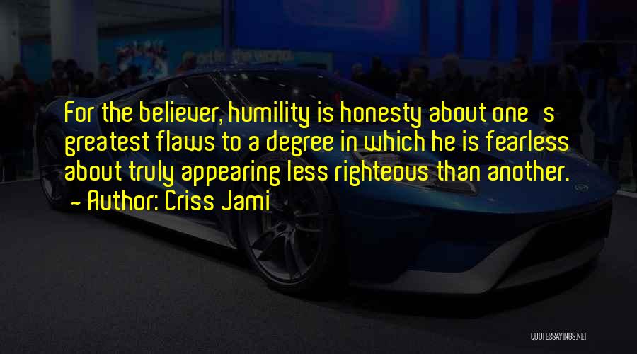 The Self Righteous Quotes By Criss Jami