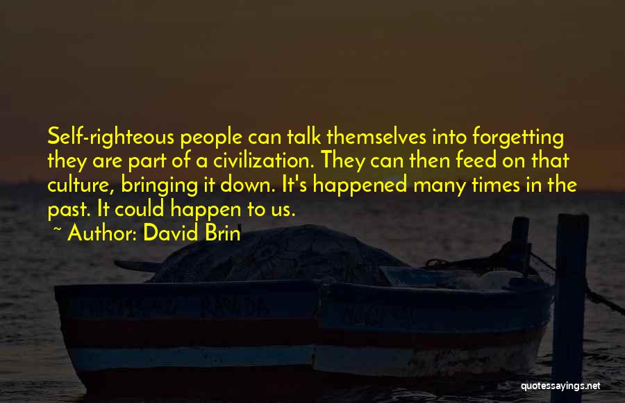 The Self Righteous Quotes By David Brin