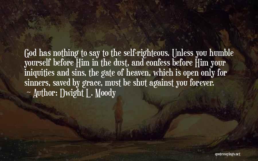 The Self Righteous Quotes By Dwight L. Moody