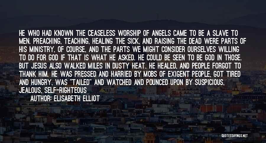 The Self Righteous Quotes By Elisabeth Elliot