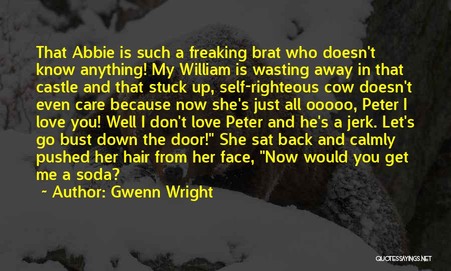 The Self Righteous Quotes By Gwenn Wright