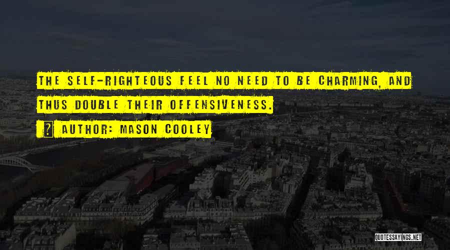 The Self Righteous Quotes By Mason Cooley