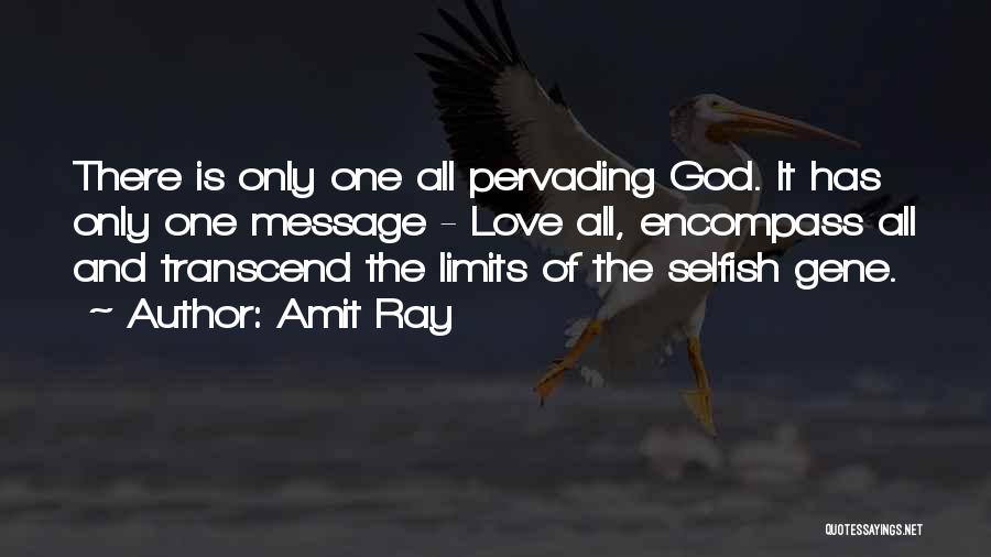 The Selfish Gene Best Quotes By Amit Ray