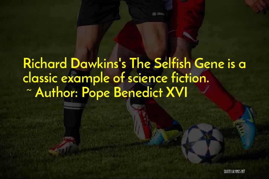 The Selfish Gene Best Quotes By Pope Benedict XVI