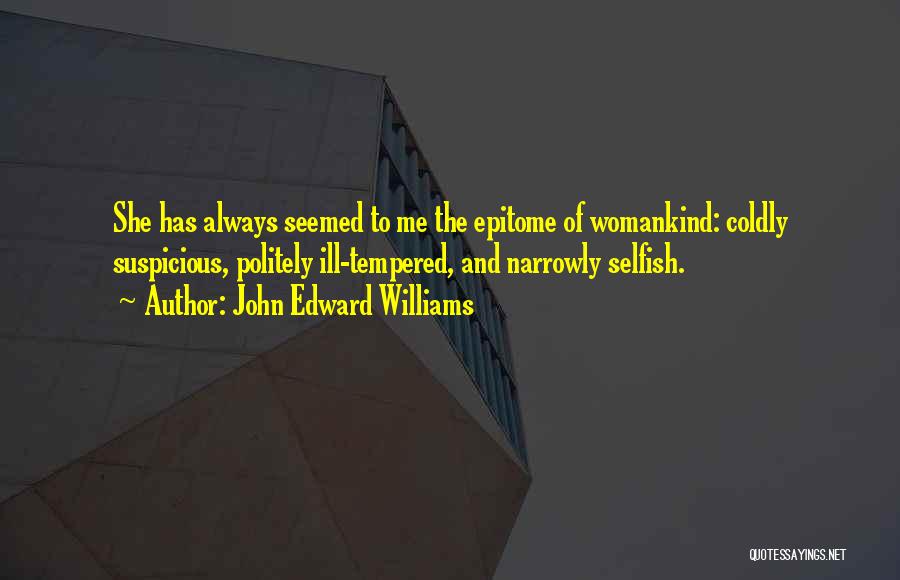 The Selfish Quotes By John Edward Williams