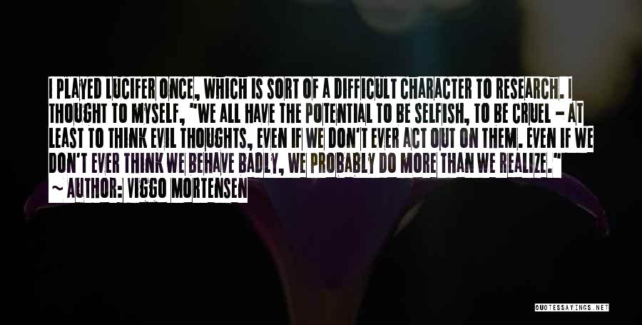 The Selfish Quotes By Viggo Mortensen