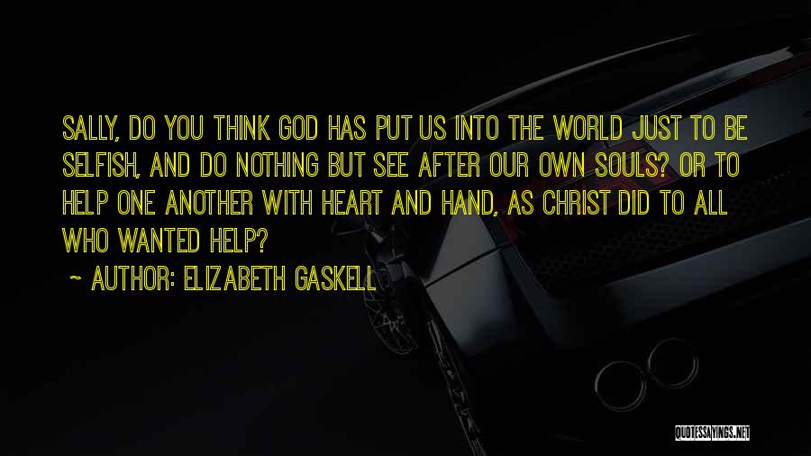 The Selfish World Quotes By Elizabeth Gaskell