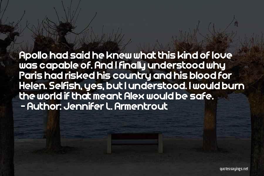 The Selfish World Quotes By Jennifer L. Armentrout
