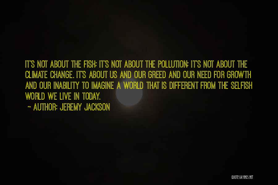 The Selfish World Quotes By Jeremy Jackson