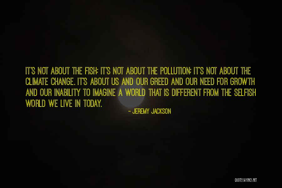 The Selfish World Quotes By Jeremy Jackson