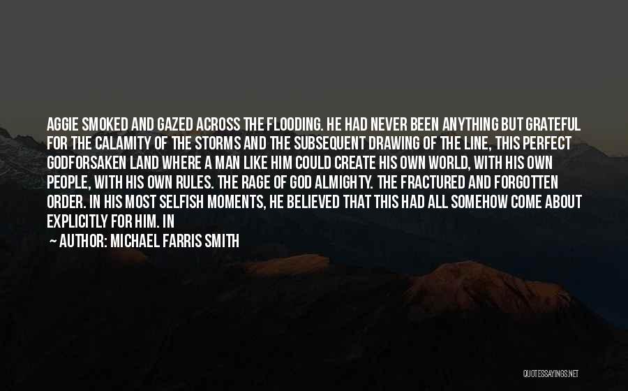 The Selfish World Quotes By Michael Farris Smith