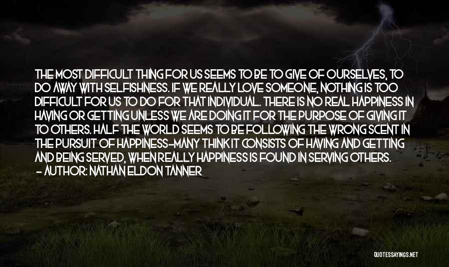 The Selfish World Quotes By Nathan Eldon Tanner