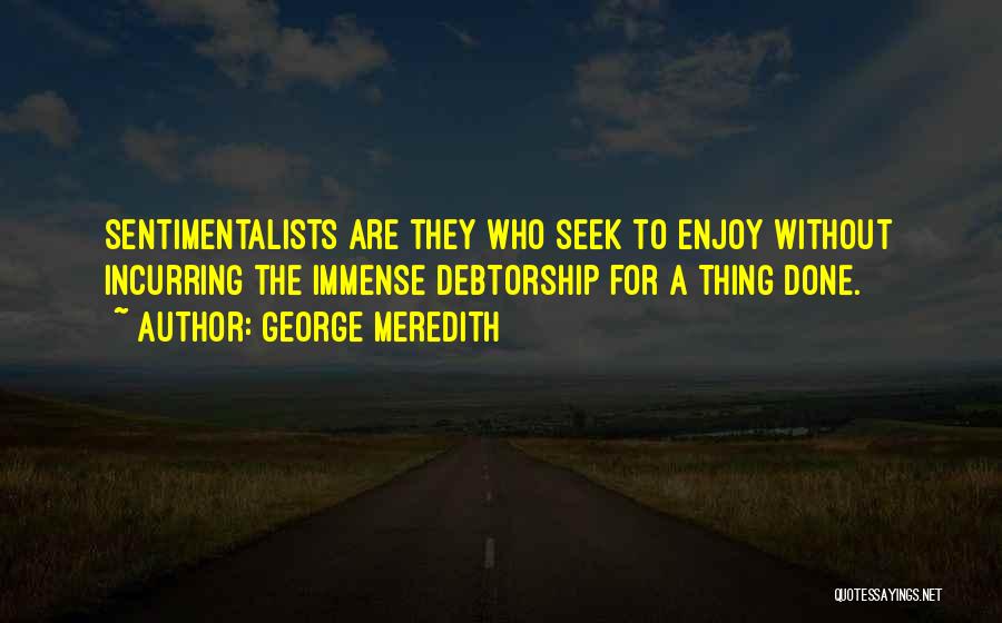 The Sentimentalists Quotes By George Meredith
