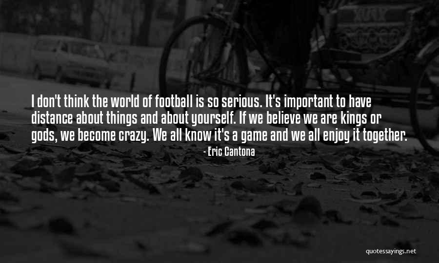 The Serious Game Quotes By Eric Cantona The Serious Game Quotes By Eric Cantona