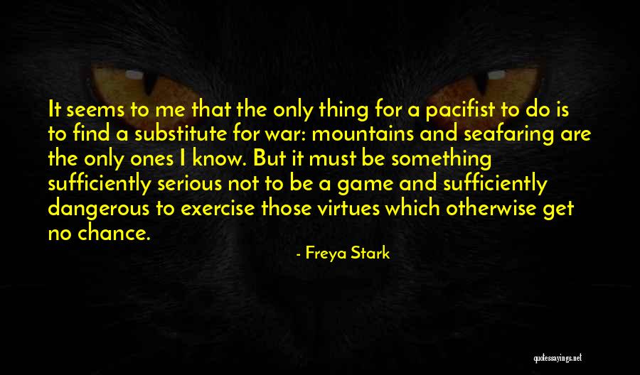 The Serious Game Quotes By Freya Stark The Serious Game Quotes By Freya Stark