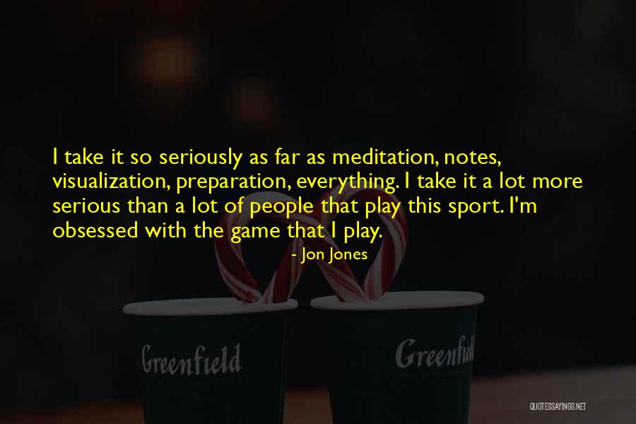 The Serious Game Quotes By Jon Jones The Serious Game Quotes By Jon Jones