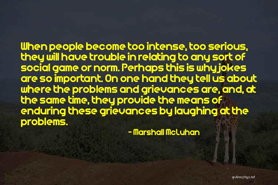 The Serious Game Quotes By Marshall McLuhan The Serious Game Quotes By Marshall McLuhan