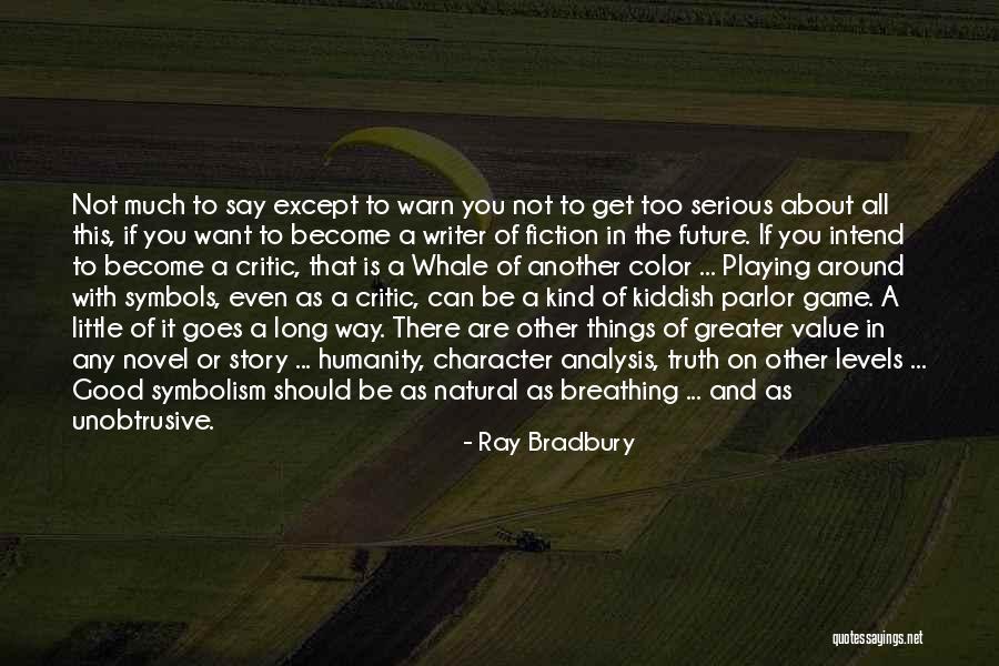 The Serious Game Quotes By Ray Bradbury The Serious Game Quotes By Ray Bradbury