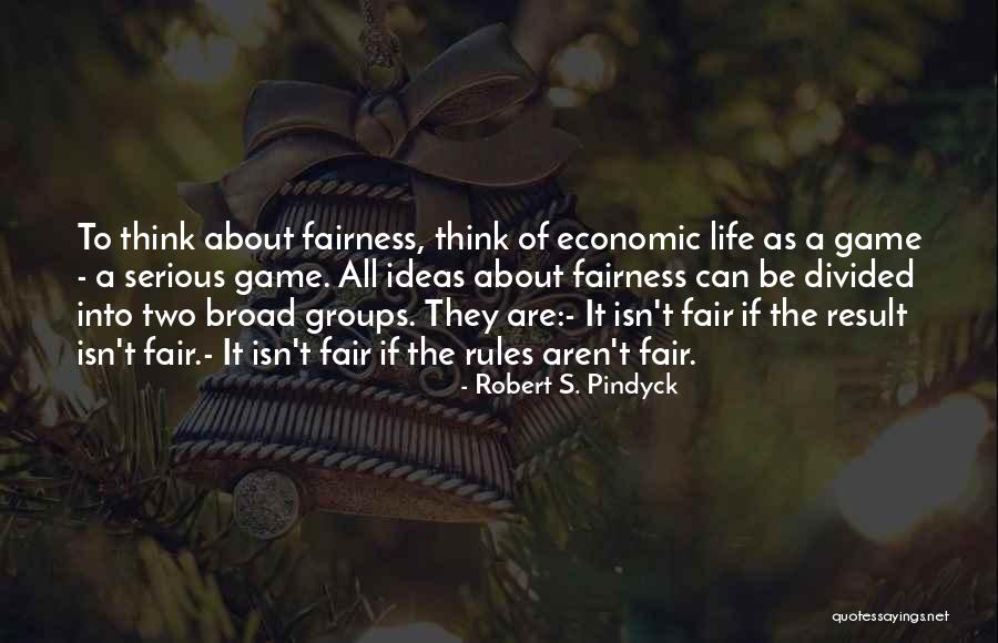 The Serious Game Quotes By Robert S. Pindyck The Serious Game Quotes By Robert S. Pindyck