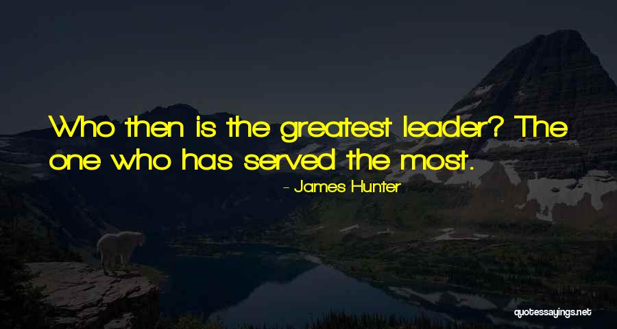 The Servant Leadership Quotes By James Hunter The Servant Leadership Quotes By James Hunter