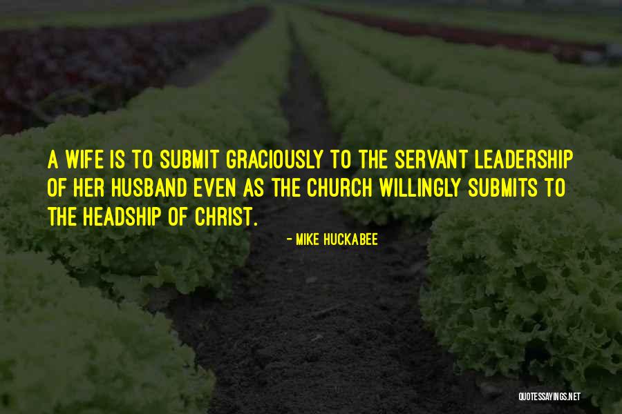 The Servant Leadership Quotes By Mike Huckabee The Servant Leadership Quotes By Mike Huckabee