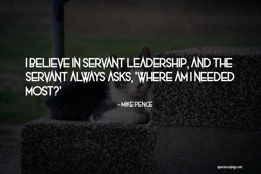 The Servant Leadership Quotes By Mike Pence The Servant Leadership Quotes By Mike Pence