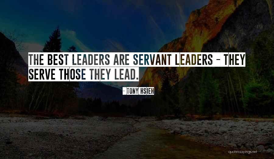 The Servant Leadership Quotes By Tony Hsieh The Servant Leadership Quotes By Tony Hsieh