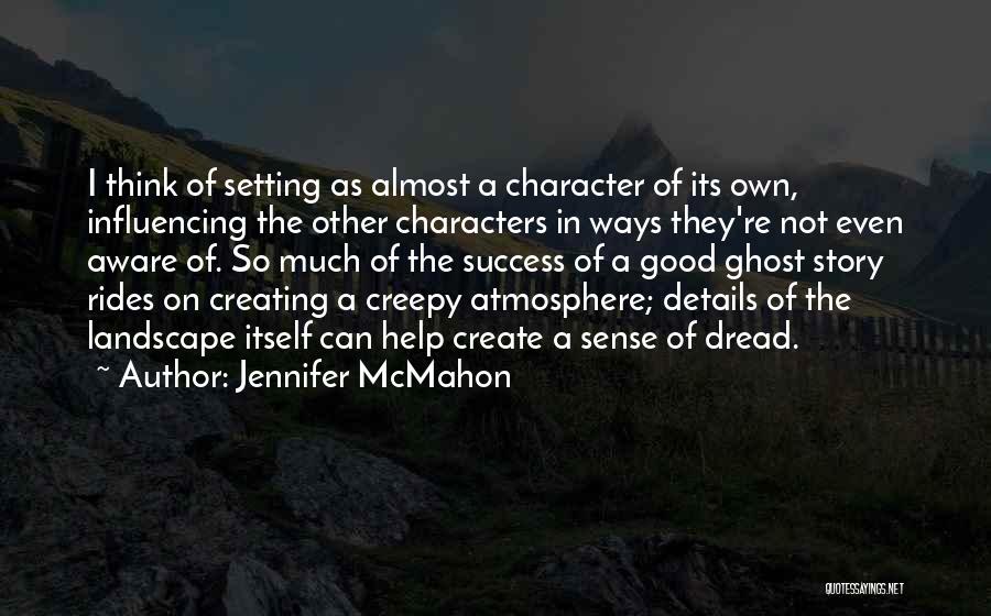 The Setting Of A Story Quotes By Jennifer McMahon