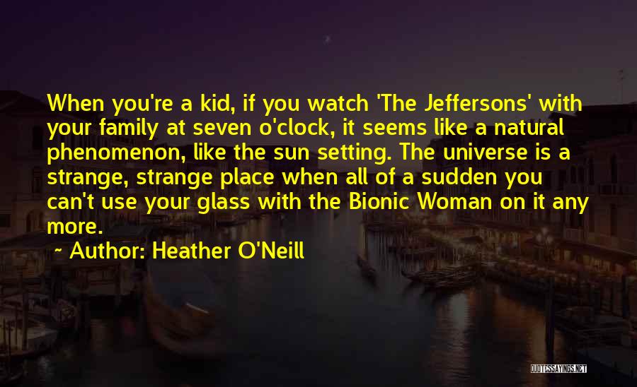 The Setting Sun Quotes By Heather O'Neill