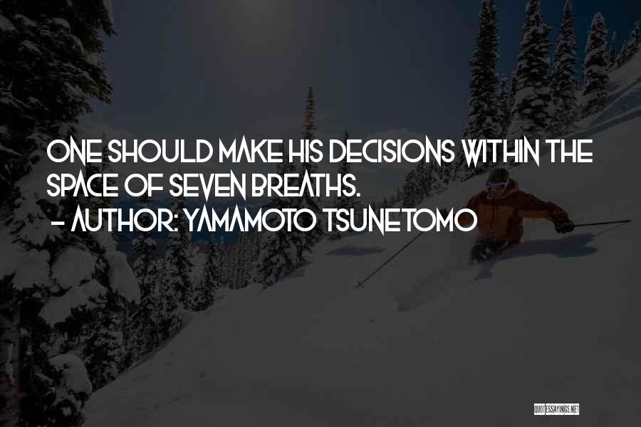 The Seven Decisions Quotes By Yamamoto Tsunetomo