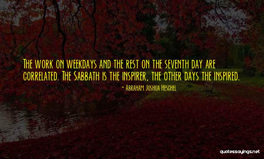 The Seventh Day Sabbath Quotes By Abraham Joshua Heschel The Seventh Day Sabbath Quotes By Abraham Joshua Heschel
