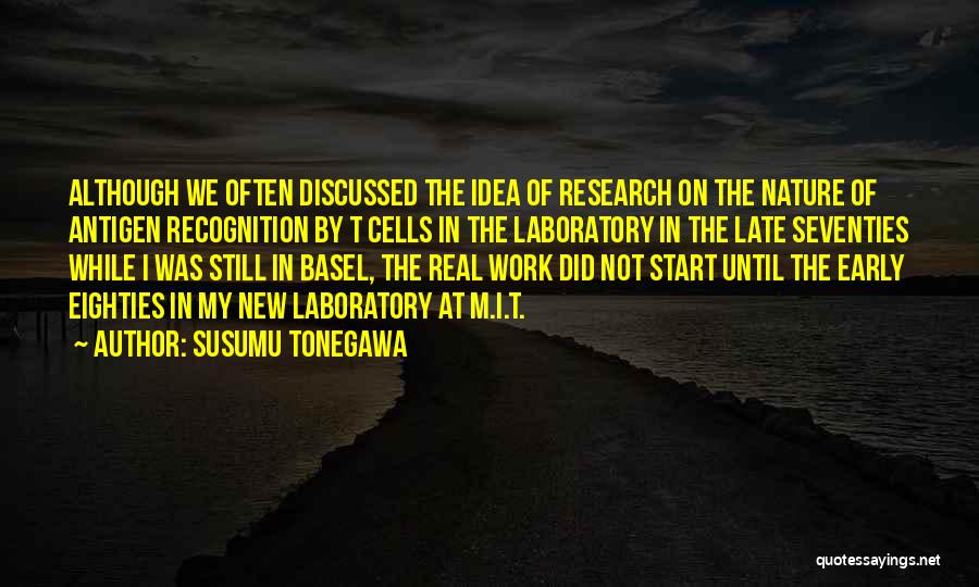 The Seventies Quotes By Susumu Tonegawa